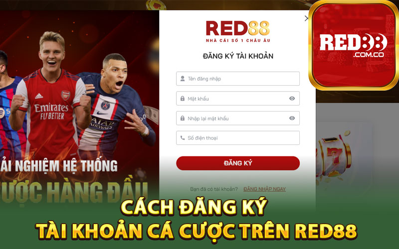 Red88 - Cổng Giải Trí Trực Tuyến Hàng Đầu Việt Nam 2 Cách đăng ký tài khoản cá cược trên Red88